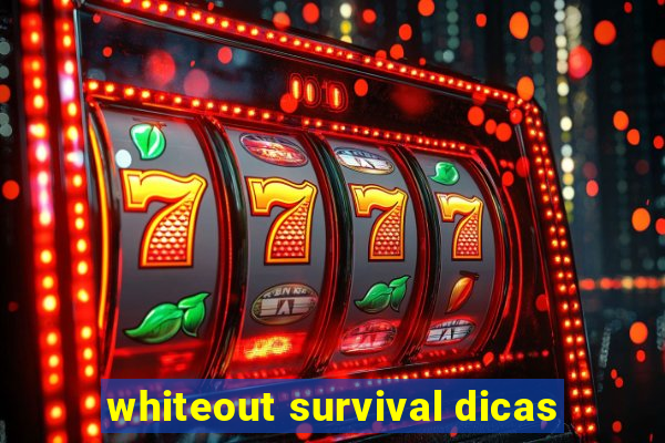 whiteout survival dicas